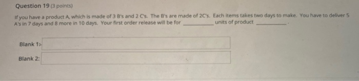 Question 19 (3 points) If you have a product A