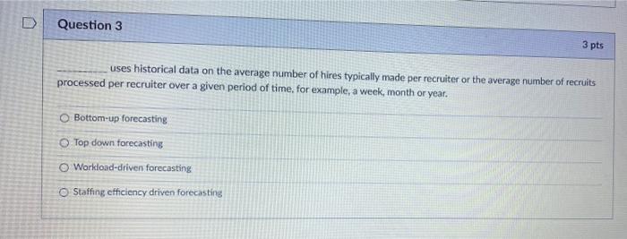 Question 3 3 pts uses historical data on the