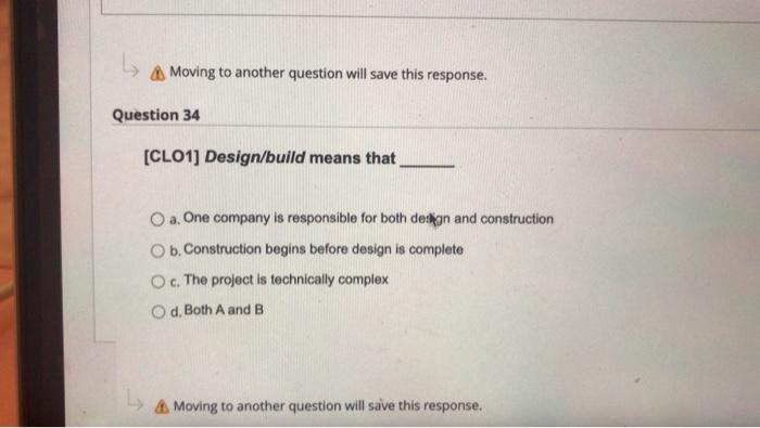 L Moving to another question will save this