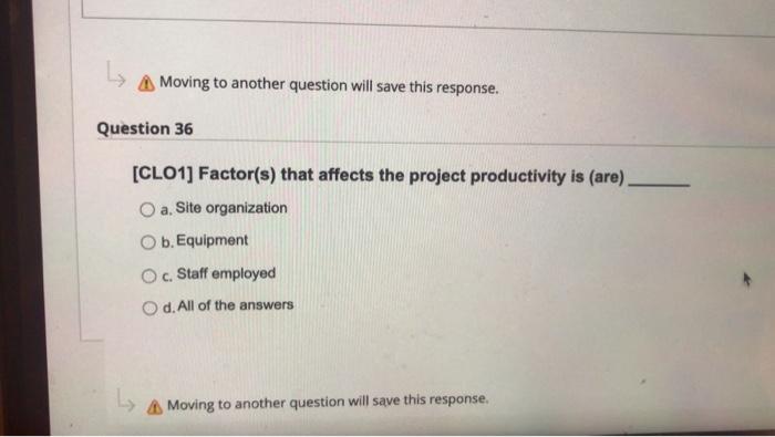 L Moving to another question will save this