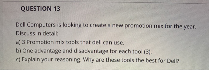 QUESTION 13 Dell Computers is looking to create a