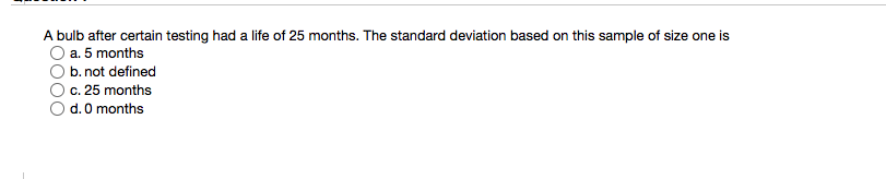 A bulb after certain testing had a life of 25