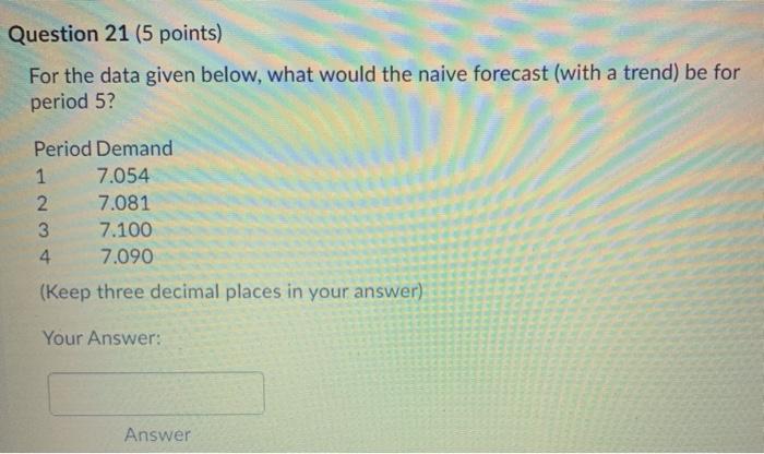 Question 21 (5 points) For the data given below,