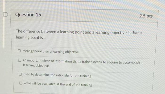 D Question 15 2.5 pts The difference between a