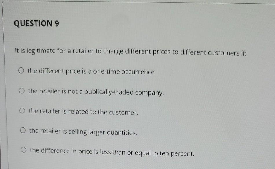 QUESTION 9 It is legitimate for a retailer to