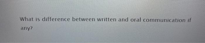 What is difference between written and oral