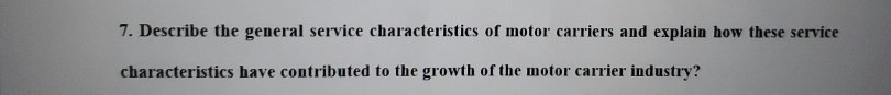 7. Describe the general service characteristics