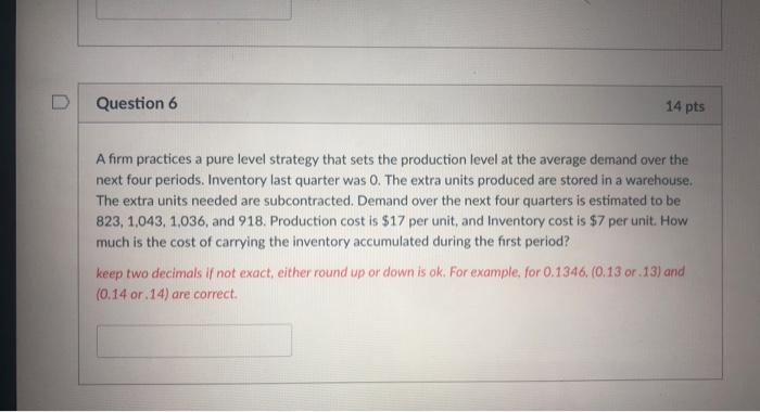 A firm practices a pure level strategy that sets