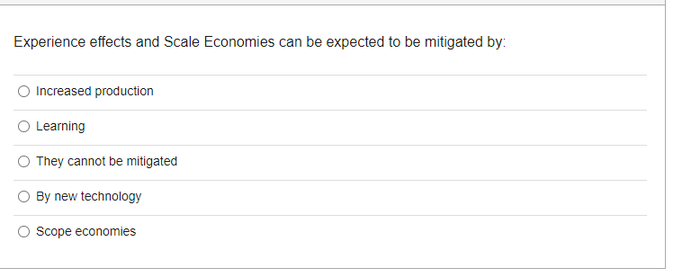 Experience effects and Scale Economies can be