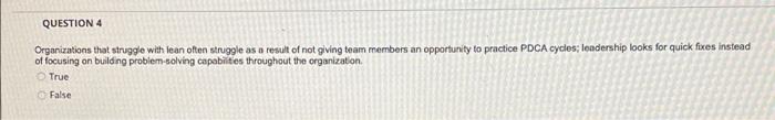 QUESTION 4 Organizations that struggle with lean