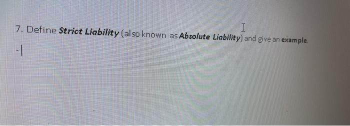 I 7. Define Strict Liability (also known as
