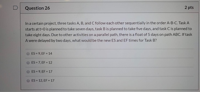 Question 26 2 pts In a certain project, three