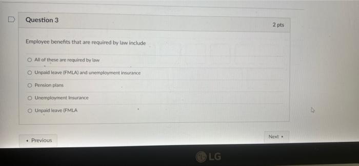 Question 3 2 pts Employee benefits that are