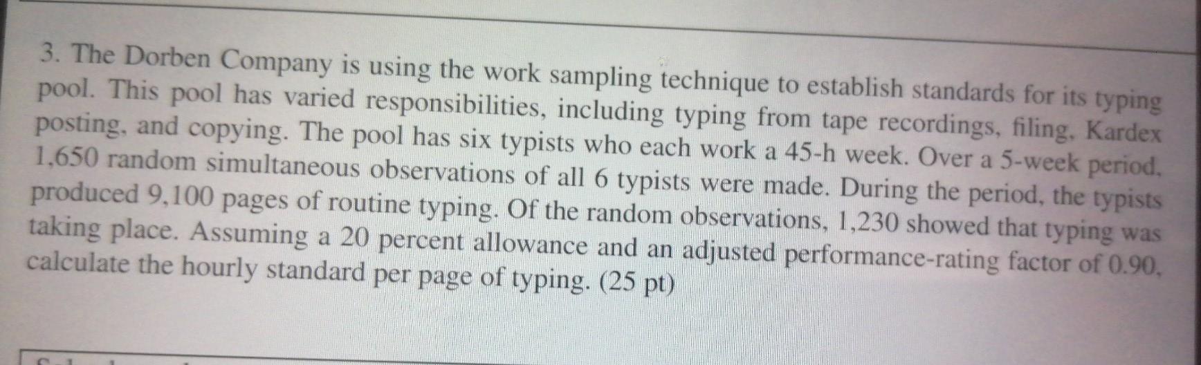 3. The Dorben Company is using the work sampling