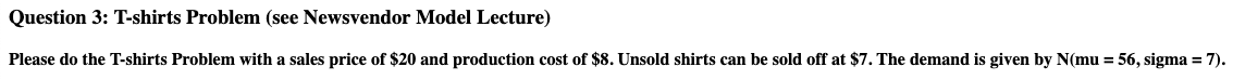Question 3: T-shirts Problem (see Newsvendor