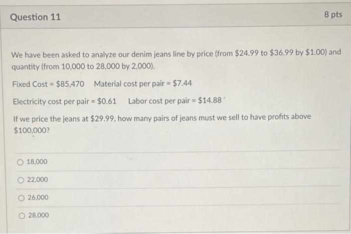 Question 11 8 pts We have been asked to analyze
