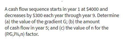 A cash flow sequence starts in year 1 at $4000