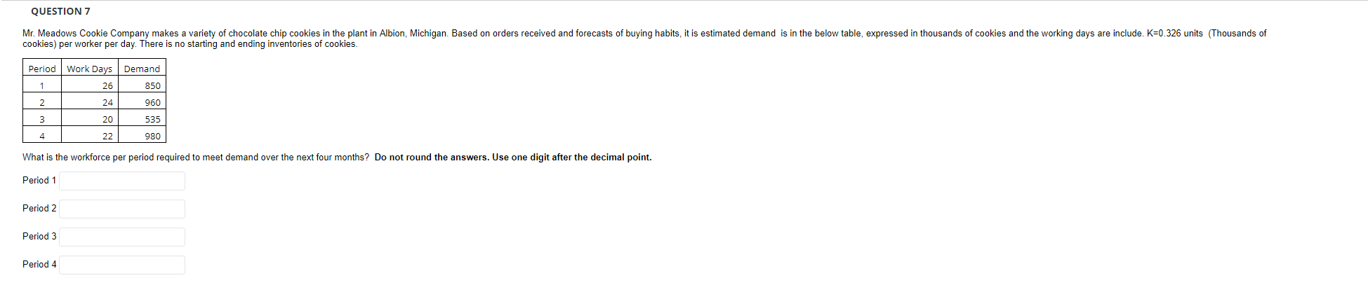 QUESTION 7 Mr. Meadows Cookie Company makes a