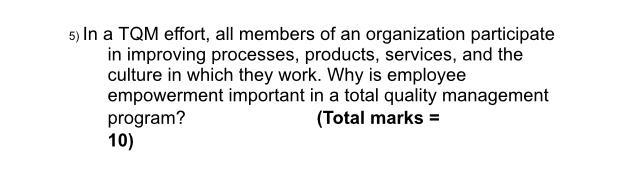 5) In a TQM effort, all members of an