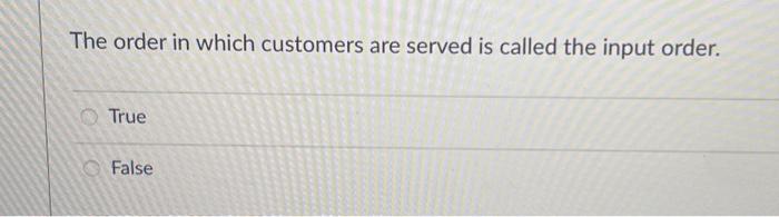The order in which customers are served is called