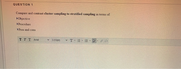 QUESTION 1 Compare and contrast cluster sampling