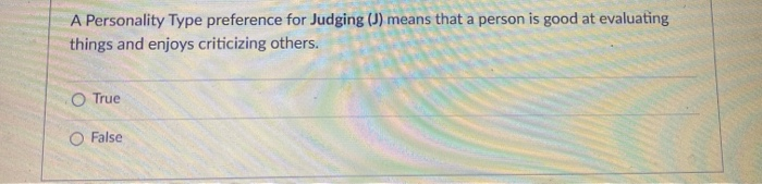 A Personality Type preference for Judging (J)