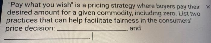 "Pay what you wish" is a pricing strategy where