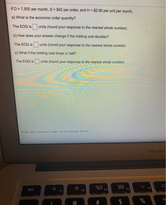 If D = 7,500 per month, S = $42 per order, and H