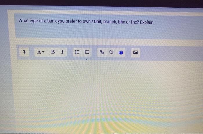 What type of a bank you prefer to own? Unit,