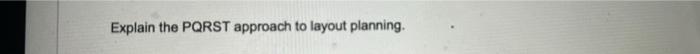 Explain the PQRST approach to layout planning