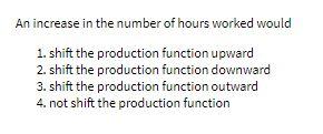 An increase in the number of hours worked would