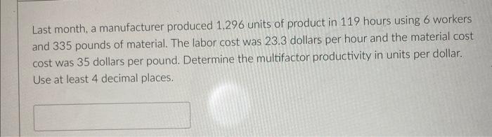 Last month, a manufacturer produced 1,296 units