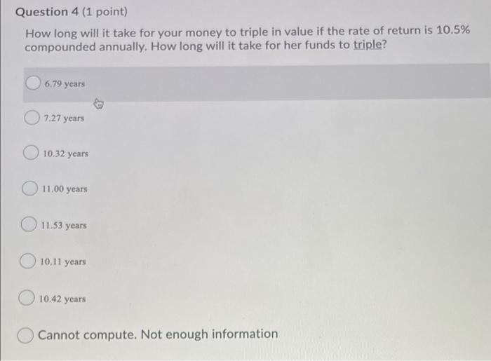 Question 4 (1 point) How long will it take for