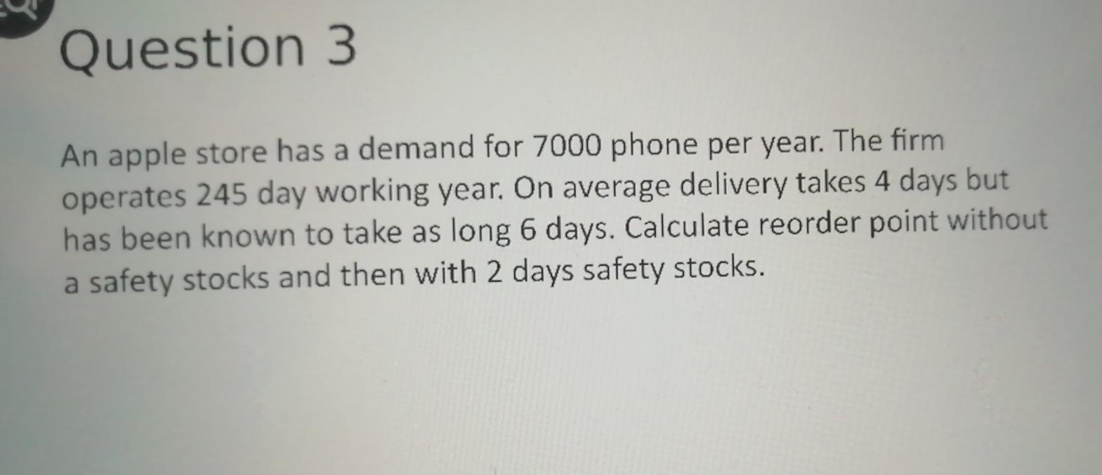 Question 3 An apple store has a demand for 7000