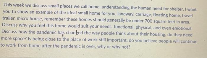 This week we discuss small places we call home,