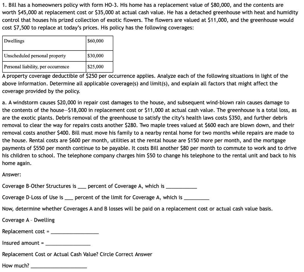 1. Bill has a homeowners policy with form HO-3.