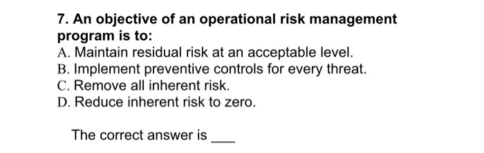 7. An objective of an operational risk management