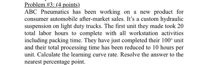 Problem #3: (4 points). ABC Pneumatics has been