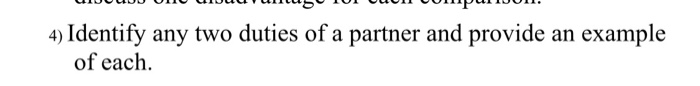 4) Identify any two duties of a partner and