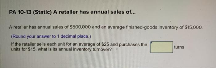 PA 10-13 (Static) A retailer has annual sales