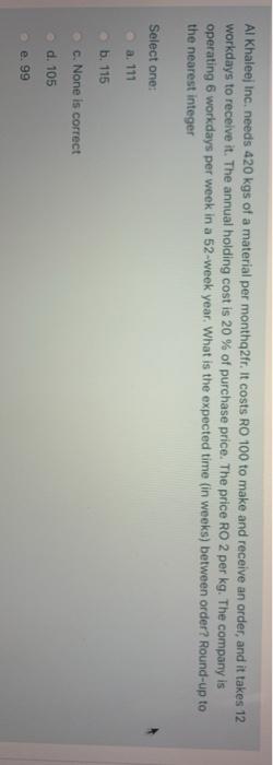 Al Khaleej Inc. needs 420 kgs of a material per