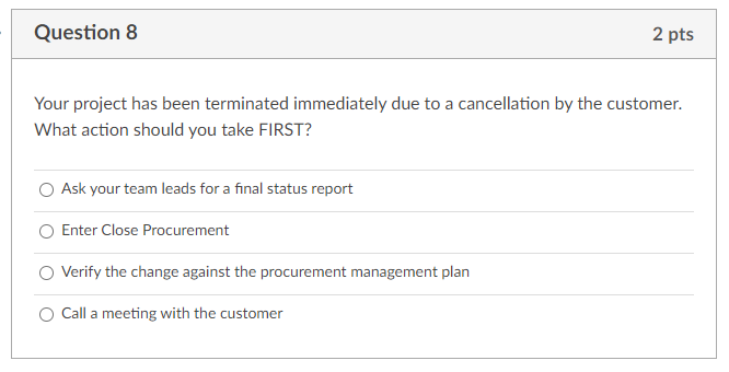 Question 8 2 pts Your project has been terminated