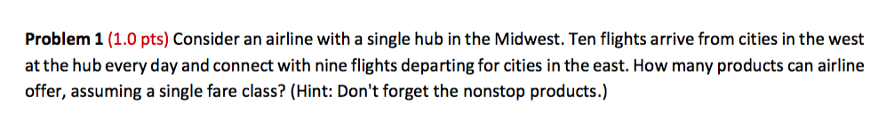 Problem 1 (1.0 pts) Consider an airline with a