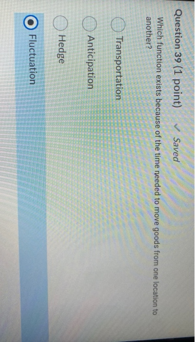 ques 39 Question 39 (1 point) Saved Which