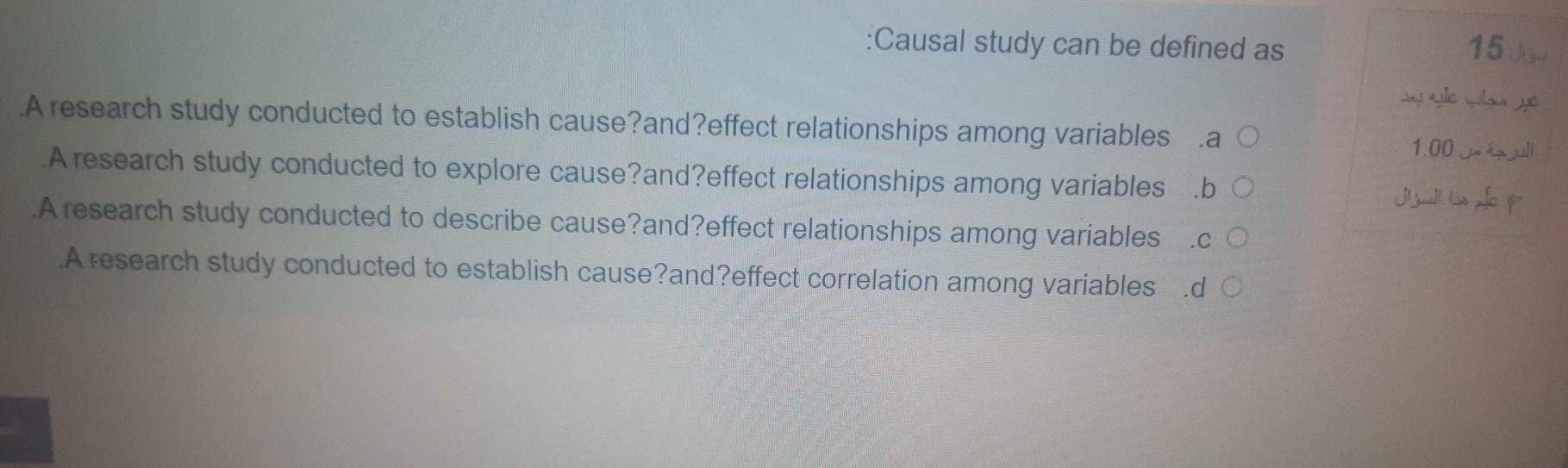 Causal study can be defined as 15 1.00 A research