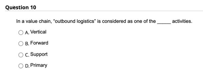 Question 10 In a value chain, "outbound