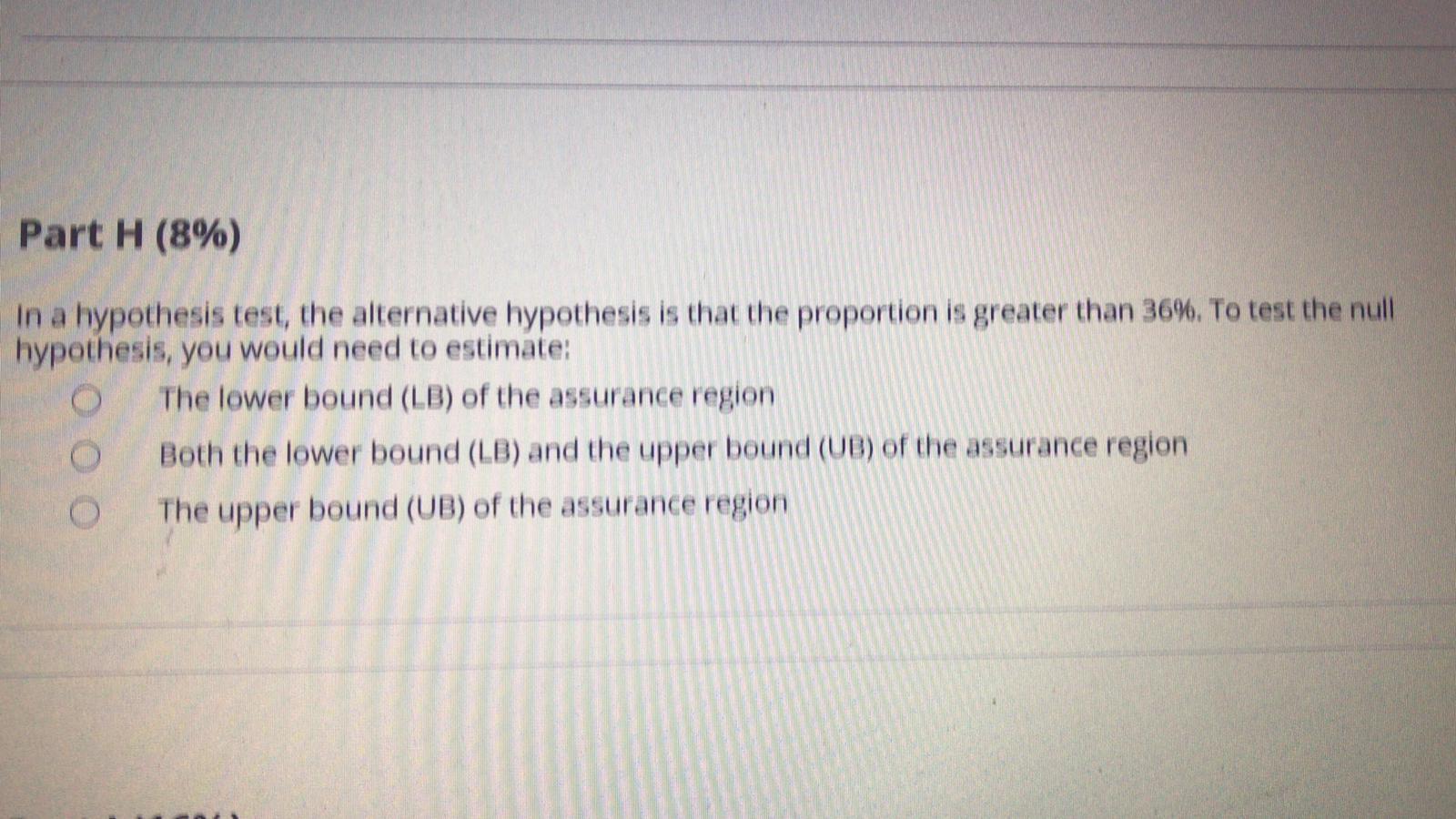 Part H (8%) In a hypothesis test, the alternative