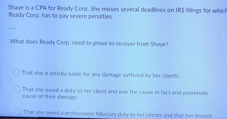 Shaye is a CPA for Ready Corp. She misses several