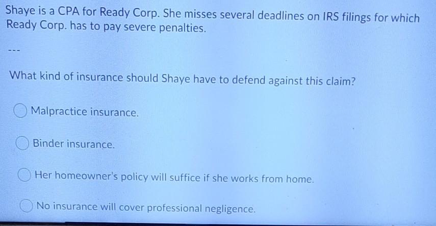 Shaye is a CPA for Ready Corp. She misses several