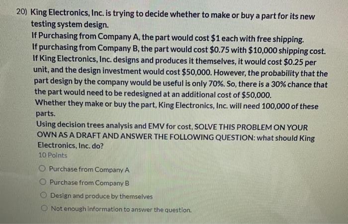 20) King Electronics, Inc. is trying to decide